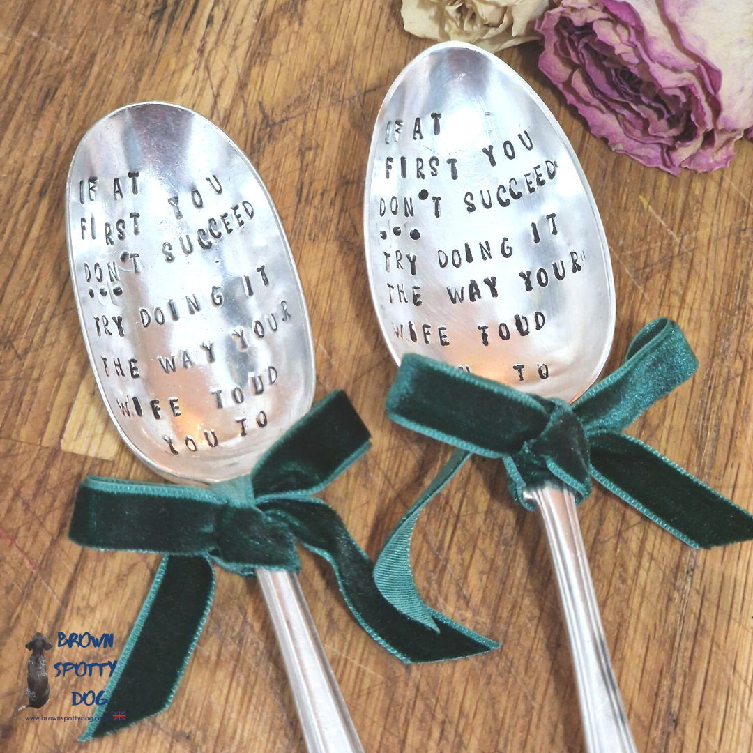 'If at first it doesn't work, try doing it the way your wife told you to' Spoon